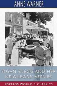 Susan Clegg and her Neighbors' Affairs (Esprios Classics)