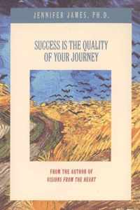 Success Is the Quality of Your Journey