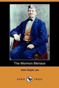 The Mormon Menace, Being the Confession of John Doyle Lee - Danite (Dodo Press)