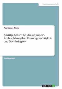 Amartya Sens The Idea of Justice. Rechtsphilosophie, Umweltgerechtigkeit und Nachhaltigkeit