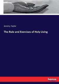 The Rule and Exercises of Holy Living