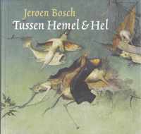 Jeroen Bosch Tussen Hemel & Hel