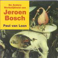 De andere werkelijkheid van Jeroen Bosch