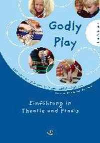 Godly Play. Das Konzept Zum Spielerischen Entdecken Von Bibel Und Glauben