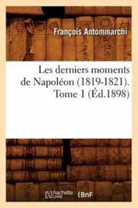 Les Derniers Moments de Napoleon (1819-1821). Tome 1 (Ed.1898)