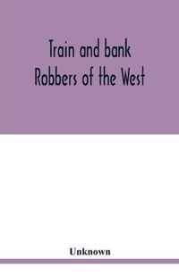 Train and bank robbers of the West. A romantic but faithful story of bloodshed and plunder, perpetrated by Missouri's daring outlaws. A thrilling story of the adventures of Frank and Jesse James
