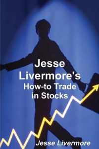 Jesse Livermore's How-to Trade in Stocks
