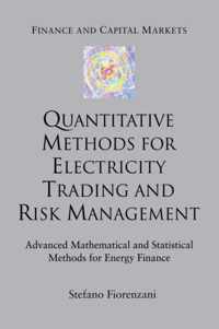 Quantitative Methods for Electricity Trading and Risk Management: Advanced Mathematical and Statistical Methods for Energy Finance