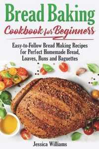 Bread Backing Cookbook for Beginners