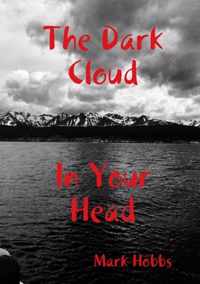 The Dark Cloud In Your Head (2nd edition)