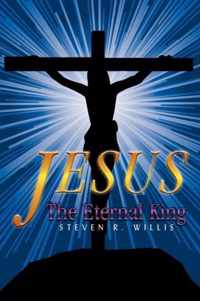 Jesus The Eternal King