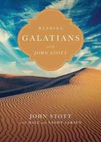 Reading Galatians with John Stott 9 Weeks for Individuals or Groups Reading the Bible with John Stott Series