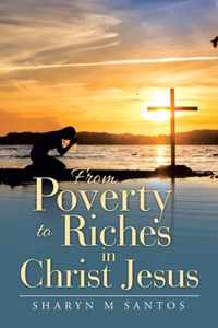 From Poverty to Riches in Christ Jesus
