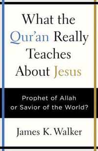 What the Quran Really Teaches About Jesus