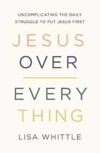 Jesus Over Everything Uncomplicating the Daily Struggle to Put Jesus First
