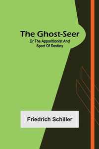 The Ghost-Seer; or the Apparitionist; and Sport of Destiny