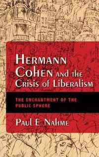 Hermann Cohen and the Crisis of Liberalism