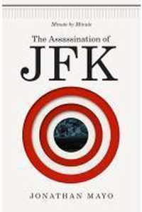Assassination Of JFK Minute By Minute