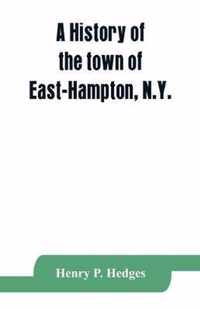 A history of the town of East-Hampton, N.Y.