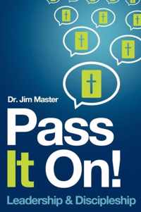 Pass it On ! Leadership/Discipleship