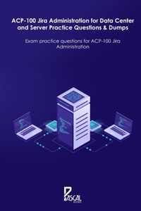 ACP-100 Jira Administration for Data Center and Server Practice Questions & Dumps