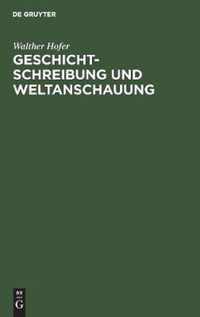 Geschichtschreibung Und Weltanschauung