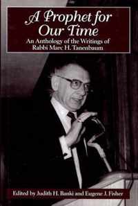 A Prophet for Our Time: An Anthology of the Writings of Rabbi Marc H. Tannenbaum