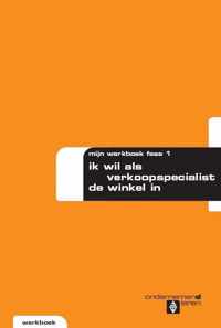 Ondernemend leren Fase 1 ik wil als verkoopspecialist de winkel in Werkboek