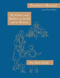 My Father and Mother on Earth and in Heaven: Large Print Teacher's Manual