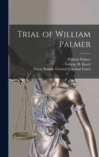 Trial of William Palmer [microform]