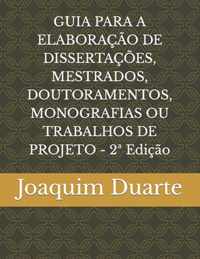 GUIA PARA A ELABORACAO DE DISSERTACOES, MESTRADOS, DOUTORAMENTOS, MONOGRAFIAS OU TRABALHOS DE PROJETO - 2a Edicao