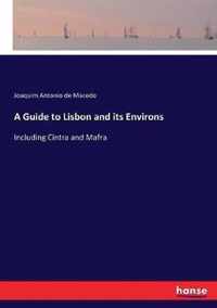 A Guide to Lisbon and its Environs