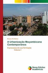 A Urbanizacao Mocambicana Contemporanea