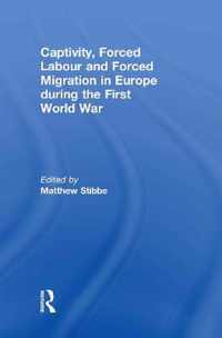 Captivity, Forced Labour and Forced Migration in Europe During the First World War