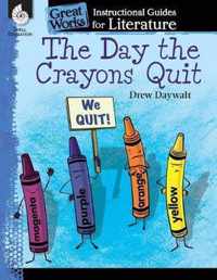 The Day the Crayons Quit: An Instructional Guide for Literature