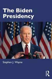 The Biden Presidency: Politics, Policy, and Polarization