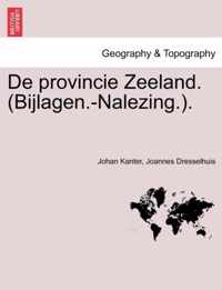 de Provincie Zeeland. (Bijlagen.-Nalezing.).