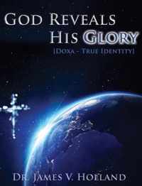 God Reveals His Glory [Doxa - True Identity]