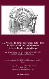 Die Abschiede der in den Jahren 1540-1542 in der Altmark gehaltenen ersten General-Kirchen-Visitation mit Berucksichtigung der in den Jahren 1551, 1579 und 1600 gehaltenen Visitationen