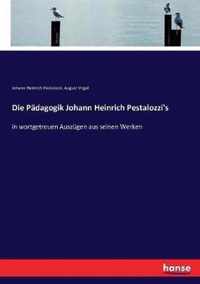 Die Padagogik Johann Heinrich Pestalozzi's