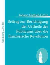 Beitrag zur Berichtigung der Urtheile des Publicums uber die franzoesische Revolution