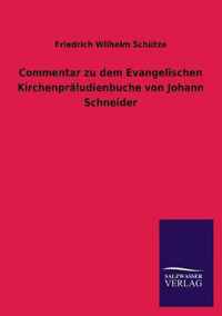 Commentar zu dem Evangelischen Kirchenpraludienbuche von Johann Schneider
