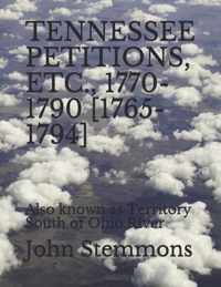 Tennessee Petitions, Etc., 1770-1790 [1765-1794]