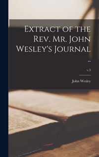 Extract of the Rev. Mr. John Wesley's Journal ..; v.3