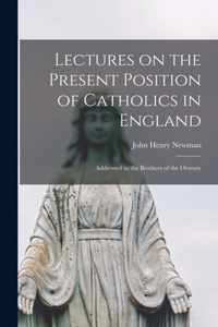 Lectures on the Present Position of Catholics in England