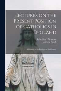 Lectures on the Present Position of Catholics in England