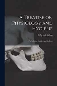 A Treatise on Physiology and Hygiene