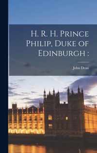 H. R. H. Prince Philip, Duke of Edinburgh