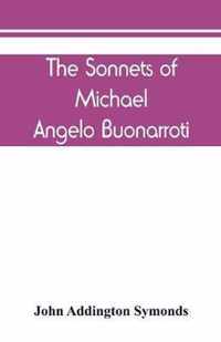 The Sonnets of Michael Angelo Buonarroti