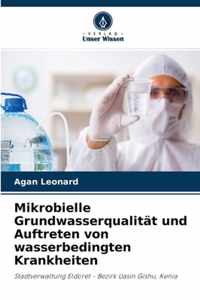 Mikrobielle Grundwasserqualitat und Auftreten von wasserbedingten Krankheiten